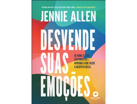 Livro Desvende Suas Emoções Dê Nome A Seus Sentimentos E Aprenda O Que Fazer A Respeito Deles De Jennie Allen (português Do Brasil)