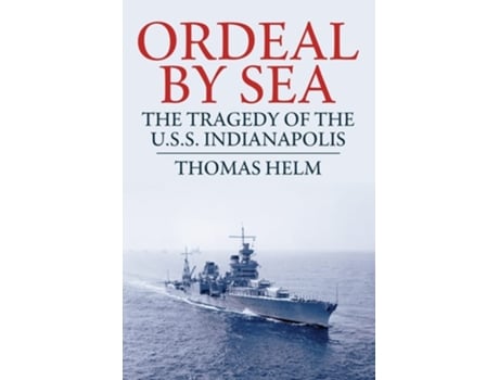 Livro Ordeal by Sea The Tragedy of the USS Indianapolis de Thomas Helm (Inglês)