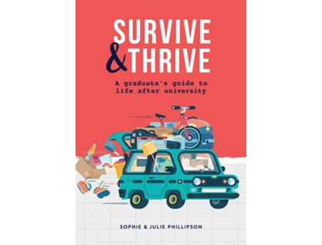 Livro Survive amp Thrive A Graduates Guide To Life After University de Sophie Phillipson e Julie Phillipson (Inglês)