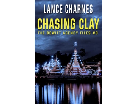Livro Chasing Clay The DeWitt Agency Files de Lance Charnes (Inglês)