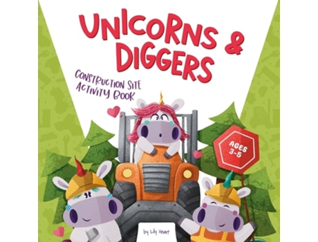 Livro Unicorns amp Diggers Construction Site Activity Book for Ages 3-5 de Lily Heart (Inglês)
