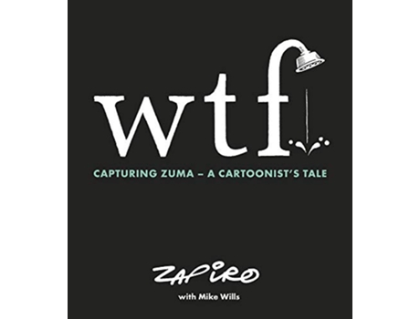 Livro WTF Capturing Zuma de Jonathan Zapiro Shapiro (Inglês)