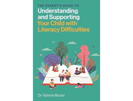 Livro The Parent’s Guide to Understanding and Supporting Your Child with Literacy Difficulties de Valerie Muter (Inglês)
