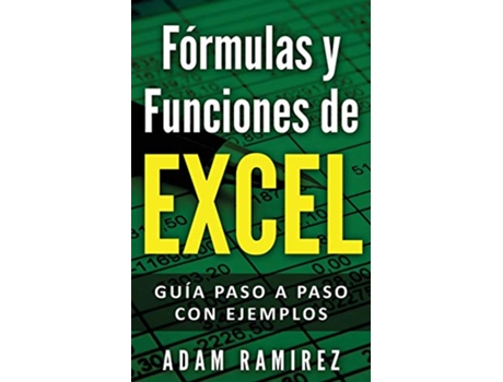 Livro Fórmulas y Funciones de Excel Guía paso a paso con ejemplos Spanish Edition de Ramirez Adam (Espanhol)