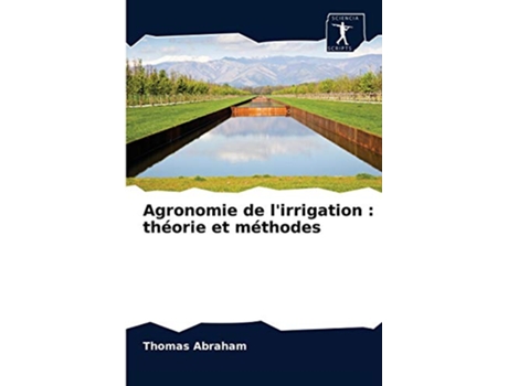 Livro Agronomie de lirrigation théorie et méthodes French Edition de Thomas Abraham (Francês)