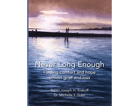 Livro Never Long Enough paperback Finding comfort and hope amidst grief and loss de Rabbi Joseph H Krakoff (Inglês)