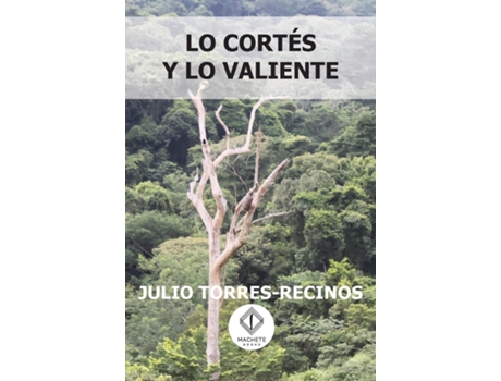 Livro Lo cortés y lo valiente de Julio Torres-Recinos (Inglês)