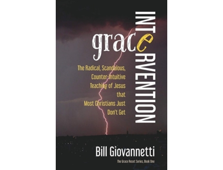 Livro Grace Intervention The Radical, Scandalous, Counter-intuitive Teaching Of Jesus That Most Christians Just Dont Get De Bill Giovannetti (inglês)