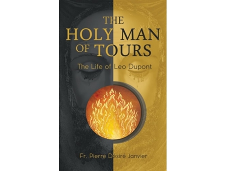 Livro The Holy Man of Tours - The Life of Leo Dupont Apostle of the Holy Face de M l'Abbé Janvier (Inglês)