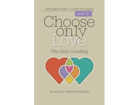 Livro Choose Only Love The Holy Dwelling De Sebastián Blaksley (inglês)