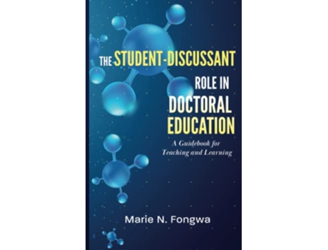 Livro The StudentDiscussant Role in Doctoral Education A Guidebook for Teaching and Learning de Marie N Fongwa (Inglês)