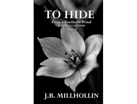 Livro To Hide from a Northern Wind Nashville Divided Vol 3 de JB Millhollin (Inglês)