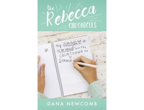 Livro My Crazy Cringeworthy Countdown to Summer The Rebecca Chronicles, Book 1 de Dana Newcomb (Inglês)