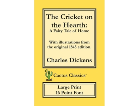 Livro The Cricket On The Hearth A Fairy Tale Of Home 16 Point Font Large Text Large Type Illustrated De Charles Dickens E Marc Cactus (inglês)