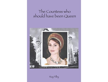 Livro The Countess who should have been Queen de Ray Filby (Inglês)