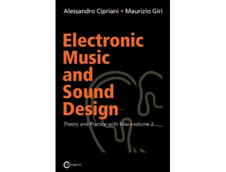 Livro Electronic Music And Sound Design - Theory And Practice With Max And Msp - Volume 2 De Alessandro Cipriani E Maurizio Giri (inglês)