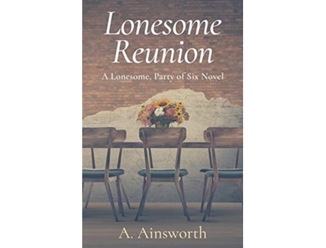 Livro Lonesome Reunion A Lonesome Party of Six Novel de A Ainsworth (Inglês)