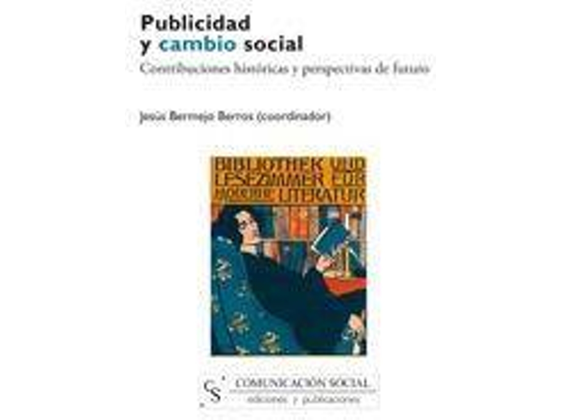 Livro Publicidad Y Cambio Social Contribuciones Históricas Y Perspectivas De Futuro de Jesús Bermejo Berros (Espanhol)