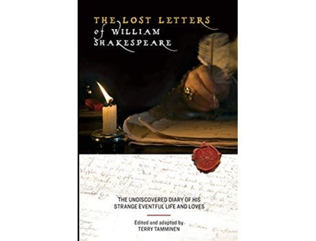 Livro The Lost Letters of William Shakespeare: The Undiscovered Diary of His Strange Eventful Life and Loves de Terry Tamminen (Inglês)