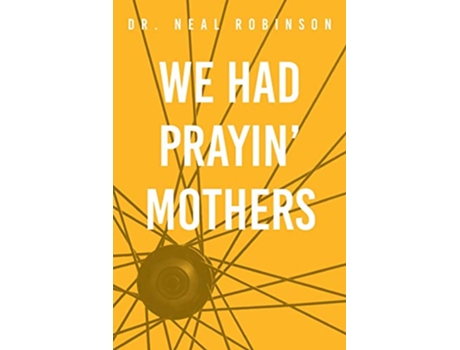 Livro We Had Prayin Mothers de Neal Robinson (Inglês)