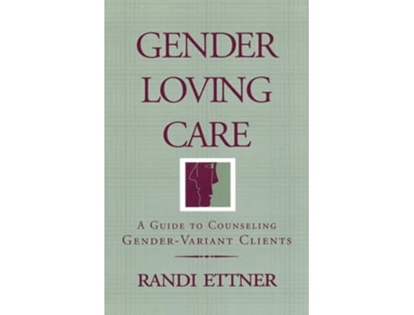Livro Gender Loving Care: A Guide to Counseling Gender-Variant Clients de Randi Ettner Ph. D. (Inglês)