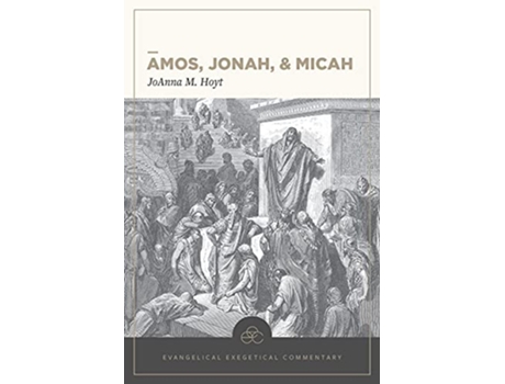 Livro Amos, Jonah, Micah Evangelical Exegetical Comme ntary de Joanna M Hoyt (Inglês - Capa Dura)