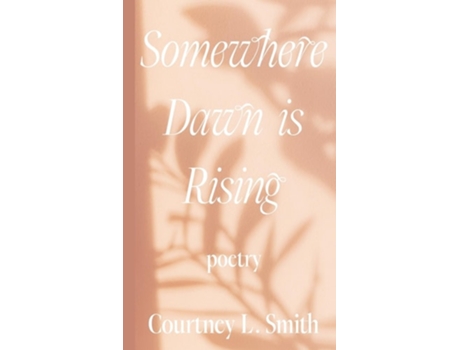 Livro Somewhere Dawn is Rising de Courtney L Smith (Inglês - Capa Dura)