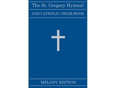 Livro The St. Gregory Hymnal And Catholic Choir Book Melody Edition De Nicola A Montani (inglês)