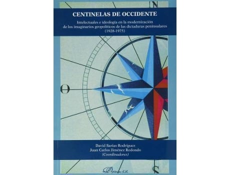 Livro Centinelas de Occidente : intelectuales e ideología en la modernización de los imaginarios geopolíticos de las dictaduras peninsulares, 1928-1975 de Abreviado por David Sarias Rodríguez, Juan Carlos Jiménez Redondo (Espanhol)