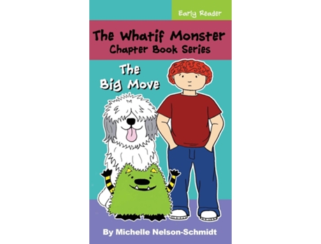 Livro The Whatif Monster Chapter Book Series The Big Move De Michelle Nelson-schmidt (inglês)