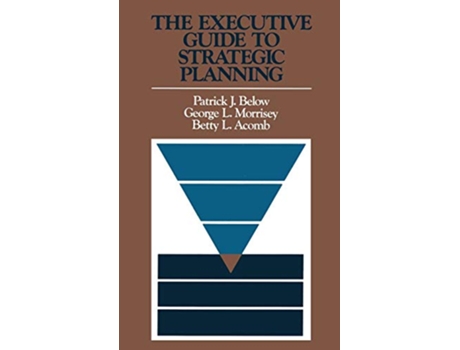 Livro Executive Guide to Strategic Planning de Patrick J Below, George L Morrisey et al. (Inglês - Capa Dura)