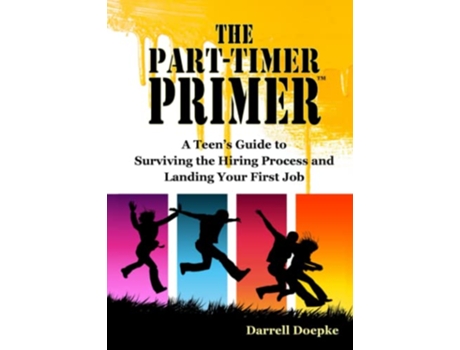 Livro The PartTimer Primer A Teens Guide to Surviving the Hiring Process and Landing Your First Job de Darrell Doepke (Inglês)
