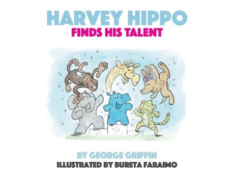 Livro Harvey Hippo Finds His Talent de George Griffin (Inglês)