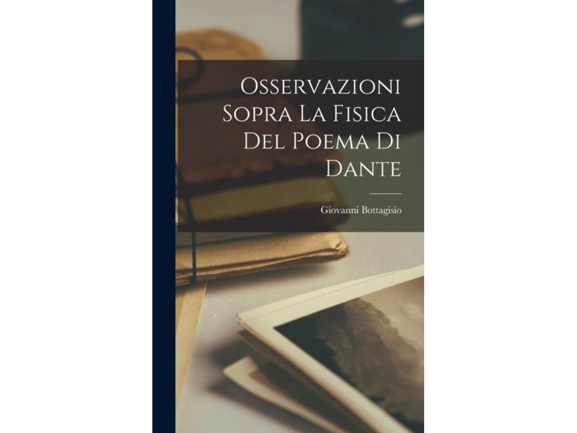 Livro Osservazioni Sopra La Fisica Del Poema Di Dante De Giovanni Bottagisio (inglês)
