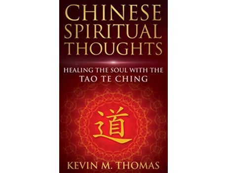 Livro Chinese Spiritual Thoughts Healing The Soul With The Tao Te Ching de Kevin M Thomas (Inglês - Capa Dura)