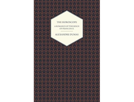 Livro The Horoscope A Romance of the Reign of Francois II de Alexandre Dumas (Inglês)