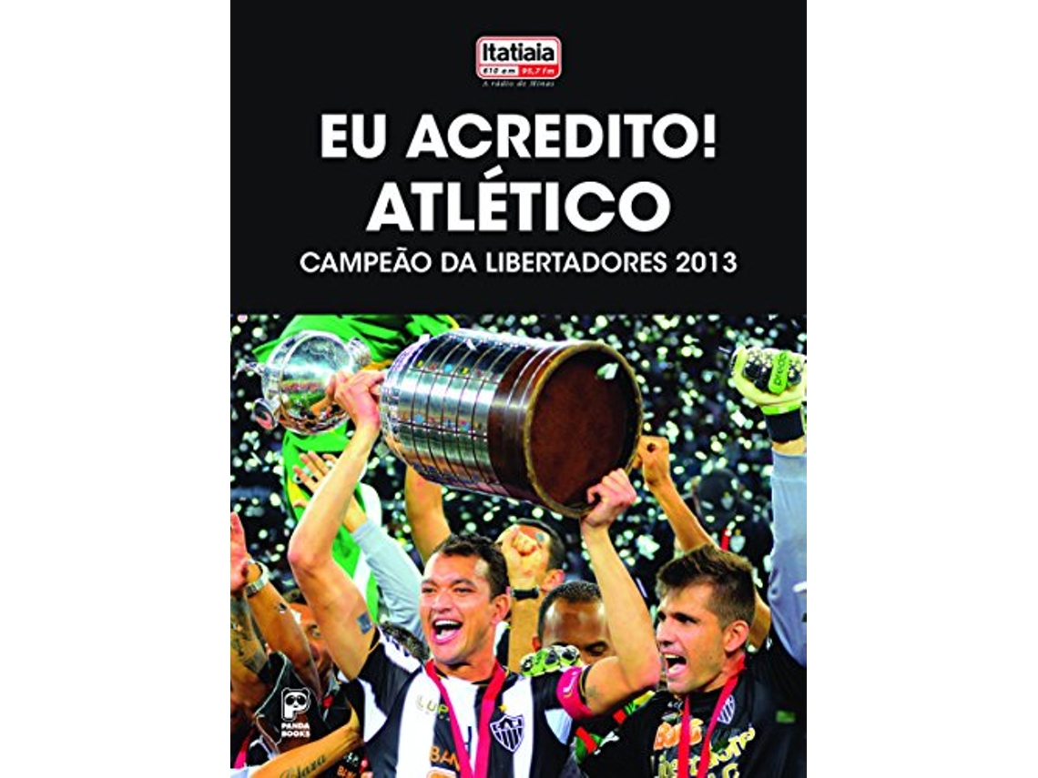 Livro Eu Acredito! Atletico Campeao Da Libertadores 201 de Radio Itatiaia (Português)