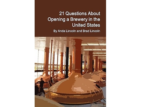 Livro 21 Questions about Opening a Brewery in the United States de Brad Lincoln e Anda Lincoln (Inglês)