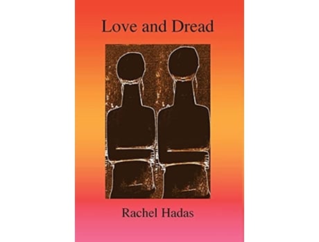 Livro Love and Dread de Rachel Hadas (Inglês)