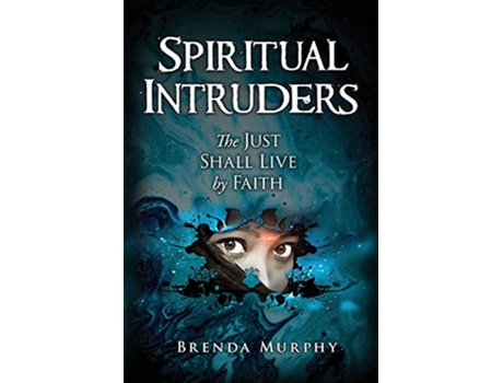 Livro Spiritual Intruders The Just Shall Live by Faith de Brenda Murphy (Inglês)