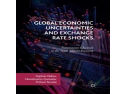 Livro Global Economic Uncertainties and Exchange Rate Shocks Transmission Channels to the South African Economy de Eliphas Ndou (Inglês)