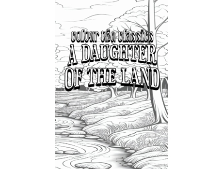 Livro EXCLUSIVE COLORING BOOK Edition of Gene Stratton-Porters A Daughter of the Land de Colour the Classics (Inglês)