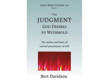 Livro The Judgment God Desires To Withhold The Nature And Basis Of Eternal Punishment In Hell De Bert Davidson (inglês)