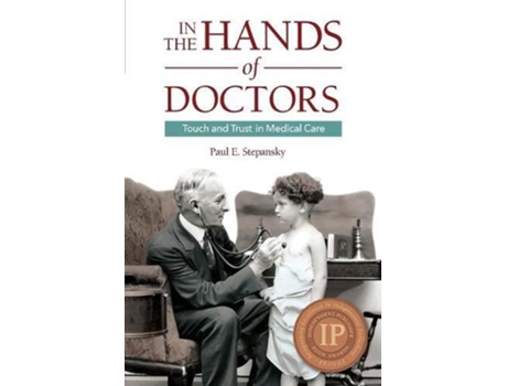 Livro In the Hands of Doctors Touch and Trust in Medical Care de Paul E Stepansky (Inglês)