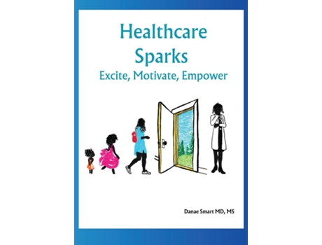Livro Healthcare Sparks Excite, Motivate, Empower de Danae Smart (Inglês)