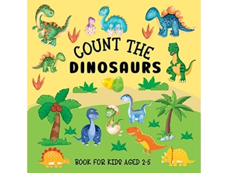 Livro Count The Dinosaurs Book For Kids Aged 25 de Lily Hoffman (Inglês)