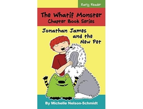 Livro The Whatif Monster Chapter Book Series Jonathan James And The New Pet De Michelle Nelson-schmidt (inglês)