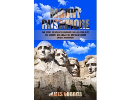 Livro Mount Rushmore The Story of Mount Rushmore for 9-12-year-olds de James Hubbell (Inglês)