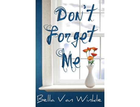 Livro Dont Forget Me de Bella Van Winkle (Inglês)