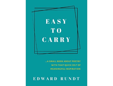 Livro Easy to Carry A Small Book of Poetry With a Quick Jolt of meaningful Inspiration de Edward Rundt (Inglês)